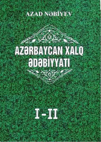 Azerbaycan Xalq Edebiyatı I – II - Azad Nəbiyev